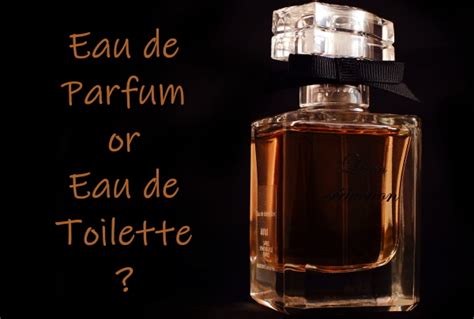 should i buy eau de parfum or toilette